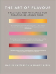Art of Flavour: Practices and Principles for Creating Delicious Food