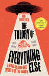 Theory of Everything Else: A Voyage into the World of the Weird