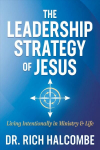 Leadership Strategy of Jesus: Living Intentionally in Ministry and Life