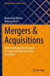 Mergers & Acquisitions: Understanding M&A Processes for Large- and Medium-Sized Companies 1st ed. 2022