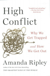 High Conflict: Why We Get Trapped and How We Get Out