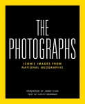 National Geographic the Photographs: Iconic Images from National Geographic, National Geographic the Photographs: Iconic Images from National Geographic