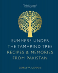 Summers Under the Tamarind Tree: Recipes & Memories from Pakistan New Edition