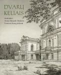 Dvarų keliais. Architekto Arūno Eduardo Paslaičio Lietuvos dvarų pie&scaron;iniai