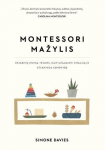 Montessori mažylis. Patarimų knyga tėvams, kaip užauginti smalsią ir atsakingą asmenybę