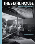 Stahl House: Case Study House #22: The Making of a Modernist Icon