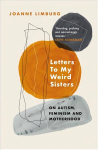 Letters To My Weird Sisters: On Autism, Feminism and Motherhood Main