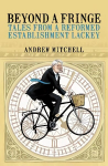 Beyond A Fringe: Tales from a reformed Establishment lackey 2021