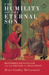 Humility of the Eternal Son: Reformed Kenoticism and the Repair of Chalcedon