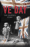 VE Day: The People's Story 2nd edition