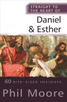 Straight to the Heart of Daniel and Esther: 60 Bite-Sized Insights New edition
