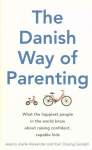 Danish Way of Parenting: What the Happiest People in the World Know About Raising Confident, Capable Kids