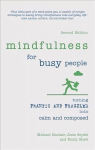 Mindfulness for Busy People: Turning frantic and frazzled into calm and composed 2nd edition