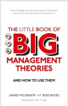 Little Book of Big Management Theories, The: ... and how to use them 2nd edition
