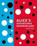 Lewis Carroll's Alice's Adventures in Wonderland: With Artwork by Yayoi Kusama: With Artwork by Yayoi Kusama