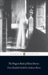 Penguin Book of Ghost Stories: From Elizabeth Gaskell to Ambrose Bierce