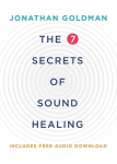 7 Secrets of Sound Healing: Revised Edition Revised edition