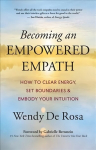 Becoming an Empowered Empath: How to Clear Energy, Set Boundaries & Embody Your Intuition