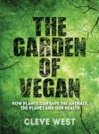 Garden of Vegan: How Plants can Save the Animals, the Planet and Our Health