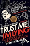 Trust Me I'm Lying: Confessions of a Media Manipulator Main