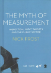 Myth of Measurement: Inspection, audit, targets and the public sector