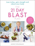 21 Day Blast Plan: Lose Weight, Lose Inches, Gain Strength and Reboot Your Body