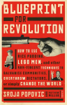Blueprint for Revolution: how to use rice pudding, Lego men, and other non-violent techniques to galvanise communities, overthrow dictators, or simply change the world New edition