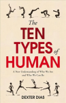 Ten Types of Human: Who We Are and Who We Can Be