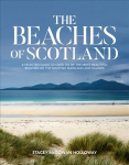 Beaches of Scotland: A selected guide to over 150 of the most beautiful beaches on the Scottish mainland and islands