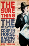 Sure Thing: The Greatest Coup in Horse Racing History