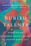 Buried Talents - Overcoming Gendered Socialization to Answer God`s Call: Overcoming Gendered Socialization to Answer God's Call