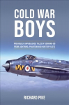 Cold War Boys: PREVIOUSLY UNPUBLISHED TALES OF DERRING-DO FROM LIGHTNING, PHANTOM AND HUNTER PILOTS