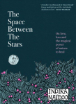Space Between the Stars: On love, loss and the magical power of nature to heal