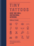 Tiny Tattoos: Over 1,000 Small Inspirational Artworks