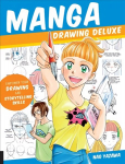 Manga Drawing Deluxe: Empower Your Drawing and Storytelling Skills