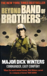Beyond Band of Brothers: The War Memoirs of Major Dick Winters