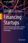 Financing Startups: Understanding Strategic Risks, Funding Sources, and the Impact of Emerging Technologies 1st ed. 2022