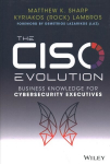 CISO Evolution: Business Knowledge for Cyberse curity Executives: Business Knowledge for Cybersecurity Executives