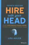 Hire With Your Head - Using Performance-Based Hiring to Build Outstanding Diverse Teams, Fourth Edition: Using Performance-Based Hiring to Build Outstanding Diverse Teams 4th Edition