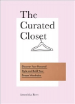 Curated Closet: Discover Your Personal Style and Build Your Dream Wardrobe