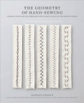 Geometry of Hand-Sewing: A Romance in Stitches and Embroidery from Alabama Chanin and The School of Making