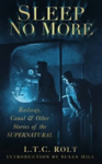 Sleep No More: Railway, Canal and Other Stories of the Supernatural UK ed.