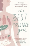 Best Possible You: A unique nutritional guide to healing your body