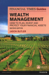 Financial Times Guide to Wealth Management, The: How to plan, invest and protect your financial assets 2nd edition