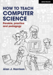 How to Teach Computer Science: Parable, practice and pedagogy: Parable, practice and pedagogy