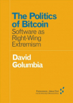 Politics of Bitcoin: Software as Right-Wing Extremism