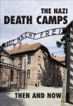 Nazi Death Camps: Then and Now