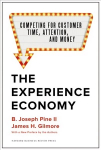 Experience Economy, With a New Preface by the Authors: Competing for Customer Time, Attention, and Money Revised edition