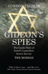 Gideon's Spies: The Inside Story of Israel's Legendary Secret Service The Mossad Re-issue