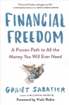 Financial Freedom: A Proven Path to All the Money You Will Ever Need